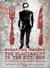 Plagiarist in the Kitchen: A Lifetime's Culinary Thefts 2nd edition kaina ir informacija | Receptų knygos | pigu.lt