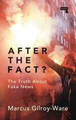 After the Fact?: The Truth About Fake News New edition цена и информация | Книги по социальным наукам | pigu.lt