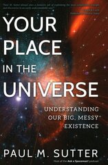 Your Place in the Universe: Understanding Our Big, Messy Existence цена и информация | Книги по экономике | pigu.lt