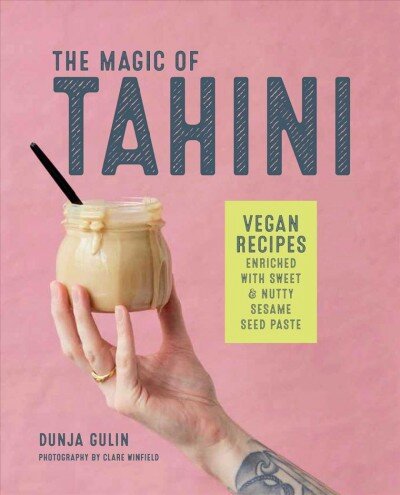 Magic of Tahini: Vegan Recipes Enriched with Sweet & Nutty Sesame Seed Paste цена и информация | Receptų knygos | pigu.lt