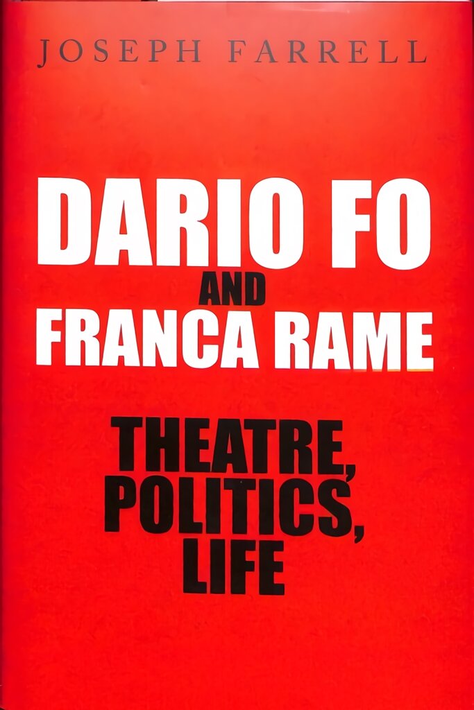 Dario Fo & Franca Rame - Theatre, Politics, Life цена и информация | Biografijos, autobiografijos, memuarai | pigu.lt