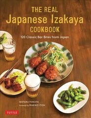 Real Japanese Izakaya Cookbook: 120 Classic Bar Bites from Japan цена и информация | Книги рецептов | pigu.lt