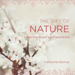 Gift of Nature: Inspiring hope and resilience kaina ir informacija | Saviugdos knygos | pigu.lt