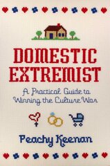 Domestic Extremist: A Practical Guide to Winning the Culture War цена и информация | Книги по социальным наукам | pigu.lt