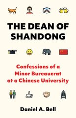 Dean of Shandong: Confessions of a Minor Bureaucrat at a Chinese University цена и информация | Книги по социальным наукам | pigu.lt