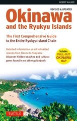 Okinawa and the Ryukyu Islands: The First Comprehensive Guide to the Entire Ryukyu Island Chain (Revised & Expanded Edition) kaina ir informacija | Kelionių vadovai, aprašymai | pigu.lt