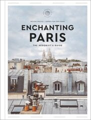 Enchanting Paris: The Hedonist's Guide цена и информация | Путеводители, путешествия | pigu.lt