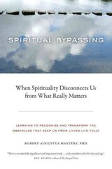 Spiritual Bypassing: When Spirituality Disconnects Us from What Really Matters kaina ir informacija | Saviugdos knygos | pigu.lt