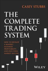 Complete Trading System: How to Develop a Mindset, Maximize Profitability, and Own Your Market Success kaina ir informacija | Ekonomikos knygos | pigu.lt