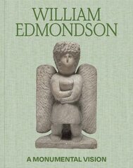 William Edmondson: A Monumental Vision kaina ir informacija | Knygos apie meną | pigu.lt