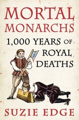 Mortal Monarchs: 1000 Years of Royal Deaths цена и информация | Фантастика, фэнтези | pigu.lt