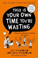 This Is Your Own Time You're Wasting: Classroom Confessions, Calamities and Clangers цена и информация | Книги по социальным наукам | pigu.lt