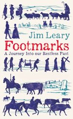 Footmarks: A Journey Into our Restless Past kaina ir informacija | Istorinės knygos | pigu.lt