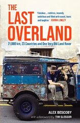 Last Overland: 21,000 km, 23 Countries and One Very Old Land Rover цена и информация | Путеводители, путешествия | pigu.lt