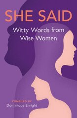 She Said: Witty Words from Wise Women цена и информация | Энциклопедии, справочники | pigu.lt