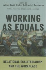 Working as Equals: Relational Egalitarianism and the Workplace kaina ir informacija | Istorinės knygos | pigu.lt