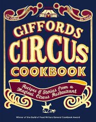 Giffords Circus Cookbook: Recipes and Stories From a Magical Circus Restaurant kaina ir informacija | Receptų knygos | pigu.lt
