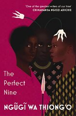 Perfect Nine: The Epic of Gikuyu and Mumbi kaina ir informacija | Poezija | pigu.lt