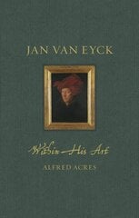 Jan van Eyck: Within His Art цена и информация | Книги об искусстве | pigu.lt