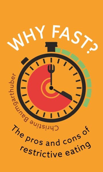 Why Fast?: The Pros and Cons of Restrictive Eating kaina ir informacija | Saviugdos knygos | pigu.lt