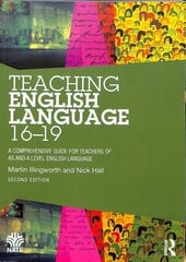 Teaching English Language 16-19: A Comprehensive Guide for Teachers of AS and A Level English Language 2nd edition kaina ir informacija | Socialinių mokslų knygos | pigu.lt