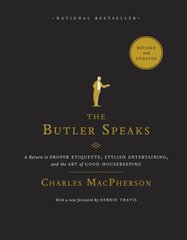 Butler Speaks: A Return to Proper Etiquette, Stylish Entertaining, and the Art of Good Housekeeping цена и информация | Самоучители | pigu.lt