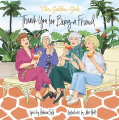 Golden Girls: Thank You For Being A Friend цена и информация | Книги об искусстве | pigu.lt