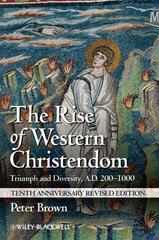 Rise of Western Christendom: Triumph and Diversity, A.D. 200-1000 10th Anniversary Revised Edition kaina ir informacija | Dvasinės knygos | pigu.lt