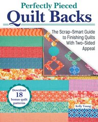 Perfectly Pieced Quilt Backs: The Scrap-Smart Guide to Finishing Quilts with Two-Sided Appeal kaina ir informacija | Knygos apie sveiką gyvenseną ir mitybą | pigu.lt