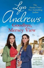 Goodbye, Mersey View: The heartwarming wartime saga from the bestselling author цена и информация | Fantastinės, mistinės knygos | pigu.lt