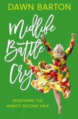 Midlife Battle Cry: Redefining the Mighty Second Half kaina ir informacija | Saviugdos knygos | pigu.lt