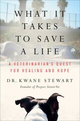 What It Takes to Save a Life: A Veterinarian's Quest for Healing and Hope kaina ir informacija | Biografijos, autobiografijos, memuarai | pigu.lt