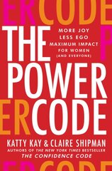 Power Code: More Joy. Less Ego. Maximum Impact for Women (and Everyone). цена и информация | Книги по экономике | pigu.lt