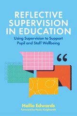 Reflective Supervision in Education: Using Supervision to Support Pupil and Staff Wellbeing цена и информация | Книги по социальным наукам | pigu.lt