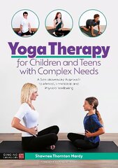 Yoga Therapy for Children and Teens with Complex Needs: A Somatosensory Approach to Mental, Emotional and Physical Wellbeing kaina ir informacija | Saviugdos knygos | pigu.lt