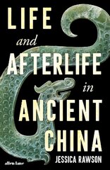 Life and Afterlife in Ancient China цена и информация | Исторические книги | pigu.lt