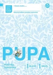 Pupa. Pratybų sąsiuvinis 1 klasei, 1 dalis kaina ir informacija | Pratybų sąsiuviniai | pigu.lt