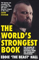 World's Strongest Book: Ten Lessons in Strength and Resilience from the Legendary Strongman Main kaina ir informacija | Biografijos, autobiografijos, memuarai | pigu.lt