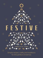 Festive: Simple recipes, crafts and traditions for the perfect Christmas цена и информация | Книги рецептов | pigu.lt