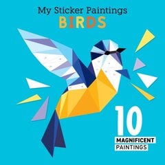 My Sticker Paintings: Birds: 10 Magnificent Paintings цена и информация | Книги для самых маленьких | pigu.lt