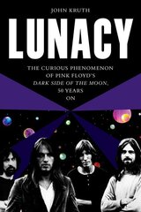 Lunacy: The Curious Phenomenon of Pink Floyd's Dark Side of the Moon, 50 Years On цена и информация | Книги об искусстве | pigu.lt