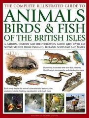 Complete Illustrated Guide to Animals, Birds & Fish of the British Isles: A Natural History and Identification Guide with Over 440 Native Species from England, Ireland, Scotland and Wales цена и информация | Книги о питании и здоровом образе жизни | pigu.lt