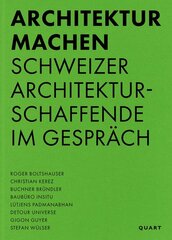 Architektur machen: Schweizer Architekturschaffende im Gesprach цена и информация | Книги об архитектуре | pigu.lt
