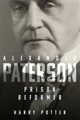 Alexander Paterson: Prison Reformer цена и информация | Исторические книги | pigu.lt