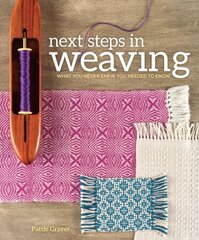 Next Steps in Weaving: What You Never Knew You Needed to Know kaina ir informacija | Knygos apie sveiką gyvenseną ir mitybą | pigu.lt