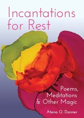 Incantations For Rest: Poems, Meditations, and Other Magic цена и информация | Книги по социальным наукам | pigu.lt