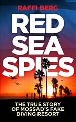 Red Sea Spies: The True Story of Mossad's Fake Diving Resort цена и информация | Биографии, автобиогафии, мемуары | pigu.lt