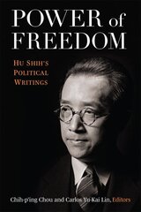 Power of Freedom: Hu Shih's Political Writings kaina ir informacija | Istorinės knygos | pigu.lt