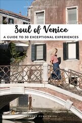 Soul of Venice: A Guide to 30 Exceptional Experiences цена и информация | Путеводители, путешествия | pigu.lt