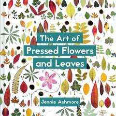 Art of Pressed Flowers and Leaves: Contemporary techniques & designs цена и информация | Книги о питании и здоровом образе жизни | pigu.lt